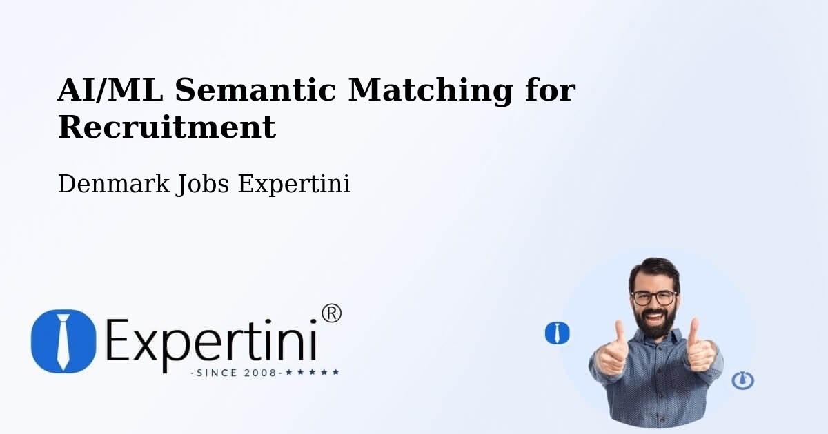 AI/ML Semantic Matching for Recruitment - Denmark Jobs Expertini