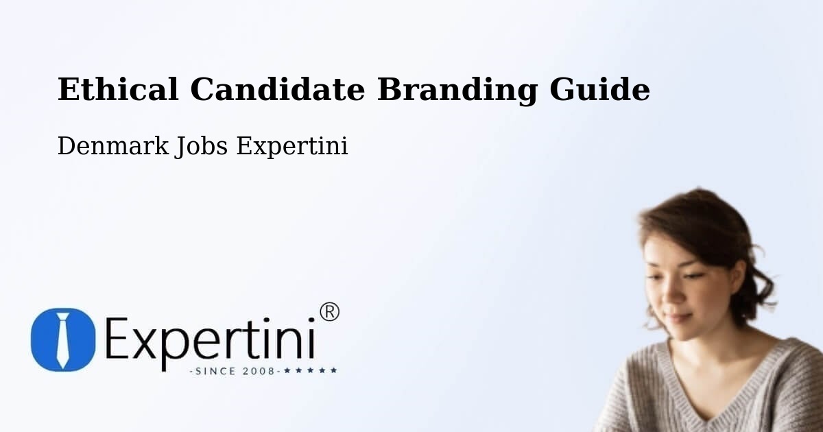 Ethical Candidate Branding Guide - Denmark Jobs Expertini